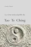  La vérité indescriptible du Tao Te Ching (French Edition)