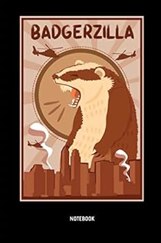 Badgerzilla - Notebook: Funny Honey Badger Notebook / Journal. Badger Accessories & Novelty Gift Idea for Kids & all Badger Lover.