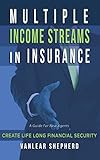 Multiple Income Streams in Insurance: Create Life Long Financial Security