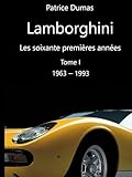  Lamborghini, les soixante premières années. Tome I 1963 - 1993