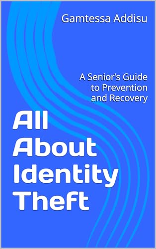All About Identity Theft: A Senior’s Guide to Prevention and Recovery