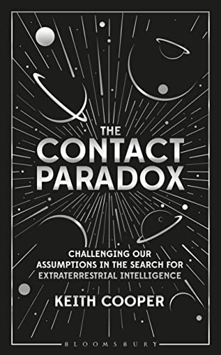 The Contact Paradox: Challenging our Assumptions in the Search for Extraterrestrial Intelligence (Bloomsbury Sigma)