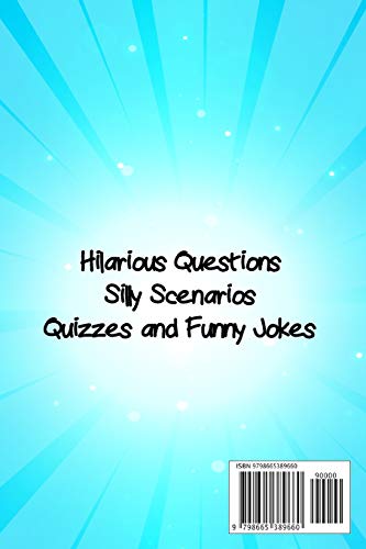 Would You Rather Game Book for Kids 6-12 Years Old: Hilarious Questions, Silly Scenarios, Quizzes an