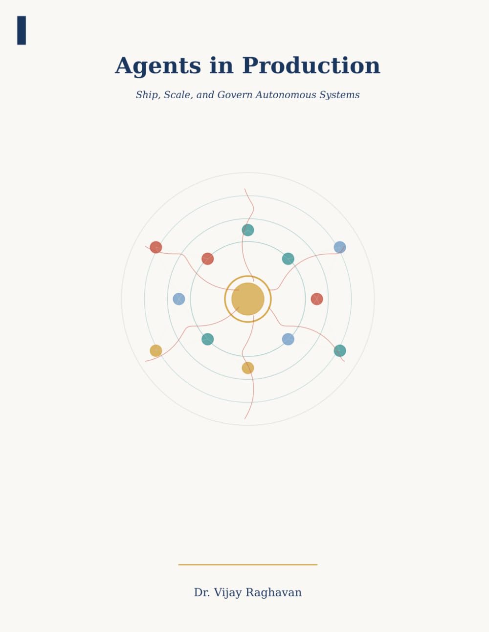 Agentic AI in Production: Ship, Scale, and Govern Autonomous Systems - Governance· Identity· Operations· Testing