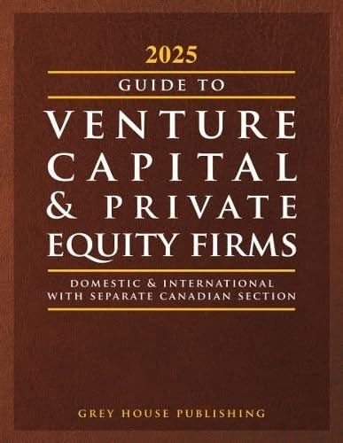 Guide to Venture Capital & Private Equity Firms 2025: Domestic & International With Separate Canadian Section (Directory of Venture Capital and Private Equity Firms)      Paperback – February 28, 2025