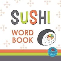 Sushi Word Book: First Picture Book for Babies, Toddlers and Children (Little Hedgehog Word Books) 1792899483 Book Cover