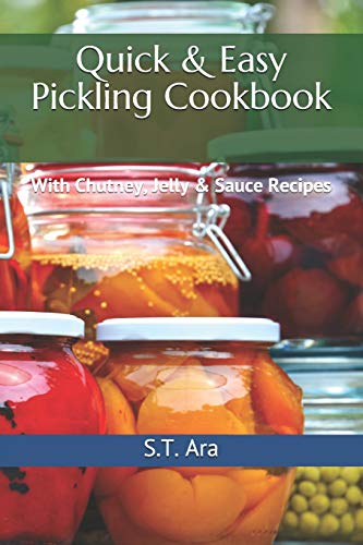 Quick & Easy Pickling Cookbook: With Chutney, Jelly & Sauce Recipes