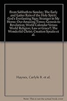 From Sabbath to Sunday; The Early and Latter Rain of the Holy Spirit; God's Everlasting Sign; Stranger in My Home; Our Amazing Times; Genesis to Revelation; World Calendar Versus World Religion; Law o B006ZRYP58 Book Cover