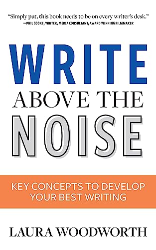 Write Above the Noise: Key Concepts to Develop Your Best