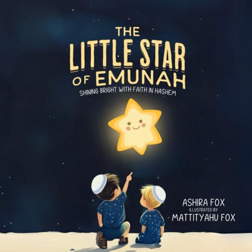 The Little Star of Emunah: Shining Bright with Faith in Hashem (Emet, Emunah and Am Yisrael - A collection of Jewish Children's Stories)