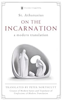 On the Incarnation: A Modern Translation (Updated, Easy-to-Read Language with Sidenotes) Modern Saints Series — Fresh and Faithful Christian Classics