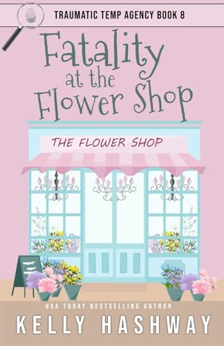 Fatality at the Flower Shop (Traumatic Temp Agency)