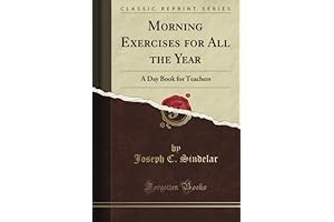 Morning Exercises for All the Year: A Day Book for Teachers