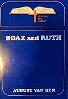 Boaz and Ruth or Redemption, Rest...Riches B00897AHRC Book Cover