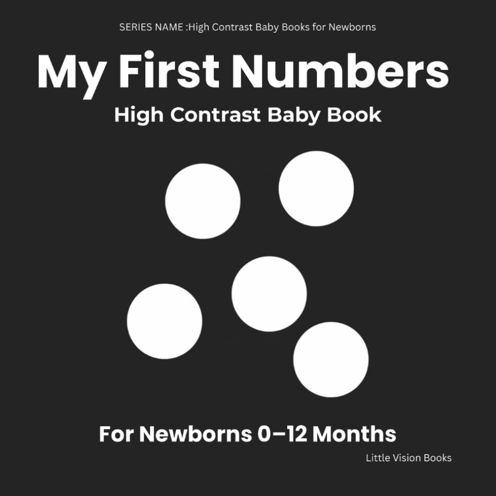 My First Numbers – High Contrast Baby Book for Newborns: Simple Black & White Images to Support Early Visual Attention (0–12 Months)
