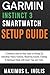 Garmin Instinct 3 Smartwatch Setup Guide: A Complete Step-by-Step Guide to Setting Up, Unlocking Fitness Features, Mastering Activity Tracking & ... Expert Tips and Tricks (TECH & GADGET GUIDE)