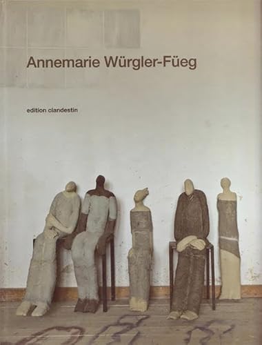 Preisvergleich Produktbild Annemarie Würgler-Füeg: Arbeiten aus fünf Jahrzehnten