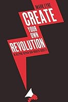Create Your Own Revolution 1909421669 Book Cover