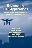 Engineering Uas Applications: Sensor Fusion, Machine Vision and Mission Management 1630819832 Book Cover
