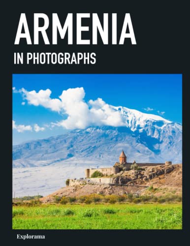 ARMENIA in photographs: A photo book of Armenia (Explorama - See the world through photography)