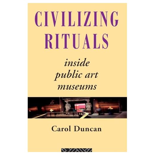 Civilizing Rituals: Inside Public Art Museums