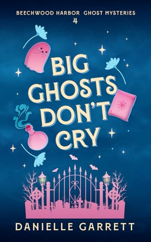 Big Ghosts Don't Cry: A Beechwood Harbor Ghost ... 109633402X Book Cover