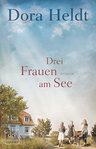 Drei Frauen am See: Roman (DTV-Premium)