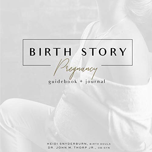 Birth Story Pregnancy Guidebook + Journal by Heidi Snyderburn Birth Doula, Dr. John M. Thorp Jr. OBGYN episode artwork