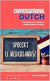 Conversational Dutch: A Comprehensive Guide to Speaking Dutch Fluently (World Languages)
