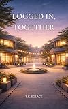  Logged in, Together (English Edition)