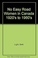 No Easy Road: Women in Canada 1920s to 1960s (Documents in Canadian Women's History ; V. 3) 0919940242 Book Cover