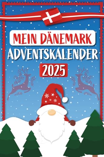 Mein Dänemark-Adventskalender: 24 Fakten, dänische Traditionen und nordische Mythen – das perfekte Geschenk für Dänemark-Fans