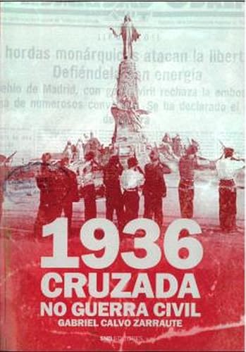 1936. CRUZADA Y NO GUERRA CIVIL (Historia)