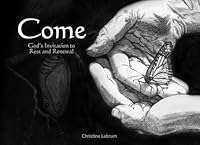 Come: God's Invitation to Rest and Renewal B0D7SN7NKY Book Cover