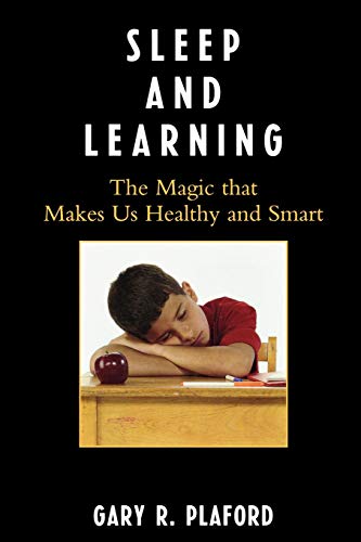 Sleep and Learning: The Magic That Makes Us Healthy And Smart Sleep and Learning: The Magic That Makes Us Healthy And Smart