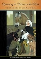 Learning to Dance in the Rain: The Memories of Gail Matthews 1534705678 Book Cover