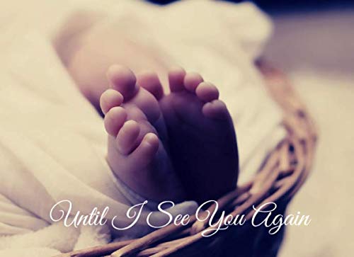 Until I See You Again: Baby Funeral Guest Book. Baby Memorial Guest Book. A Remembrance Book. A Keepsake For The Family.