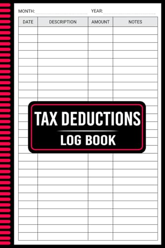 Tax Deductions Log Book: The Ultimate Tool for Tracking Business Expenses and Maximizing