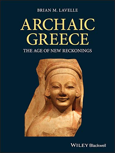 Archaic Greece: The Age of New Reckonings (English Edition)