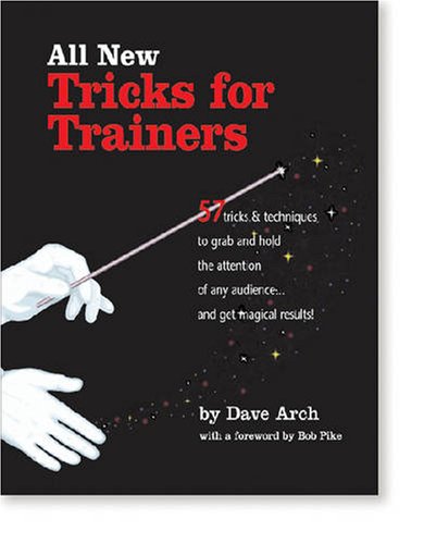 Buy All New Tricks for Trainers: 57 Tricks and Techniques to Grab and Hold the Attention of Any Audience...and Get Magical Results — BookShops.in