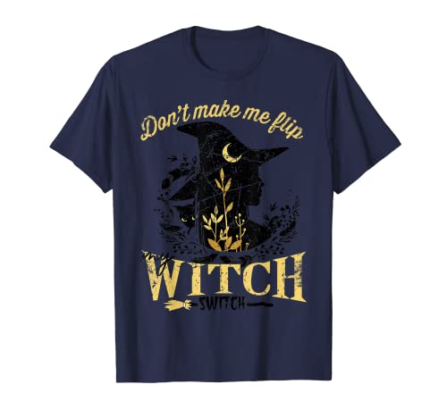 Don't Make Me Flip My Witch Switch Halloween Camiseta