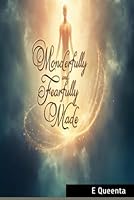 Wonderfully and Fearfully Made B0F5X3HQSN Book Cover