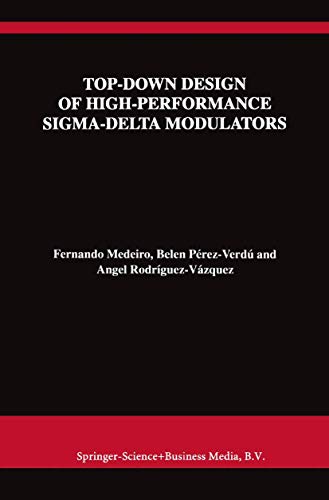 Top-Down Design of High-Performance Sigma-Delta Modulators (The Springer International Series in Engineering and Computer Science)