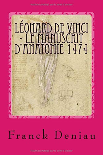 Léonard de Vinci - Le manuscrit d'anatomie 1474: Mona Lisa, la tragédie d'une vie