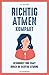 Produktbild Richtig atmen kompakt: Gesundheit und Kraft durch die richtige Atmung