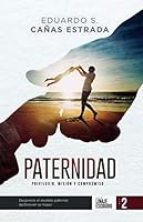 PATERNIDAD: Privilegio, misión y compromiso 958488249X Book Cover