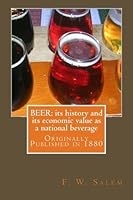 Beer: Its History and Its Economic Value as a National Beverage 1475252196 Book Cover