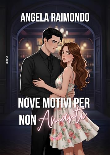 Nove motivi per non amarti: (Collana Angels&Lovers - PubMe)