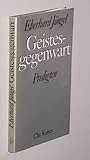  Jüngel, Eberhard: Geistesgegenwart. Predigten. München, Kaiser, 1974. Gr.-8°. 145 S. Ln. SU.. (ISBN 3-459-00891-1)