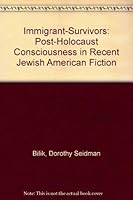 Immigrant-Survivors: Post-Holocaust Consciousness in Recent Jewish American Fiction 9992805994 Book Cover